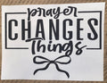 Prayer Changes Things (Black)